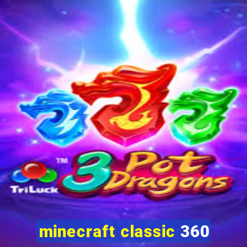 minecraft classic 360