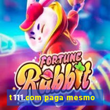 t111.com paga mesmo