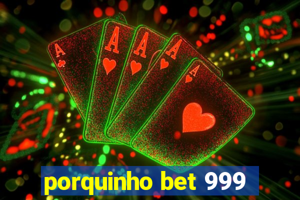 porquinho bet 999