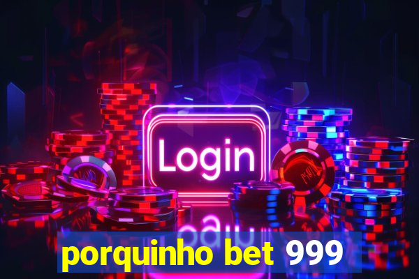 porquinho bet 999