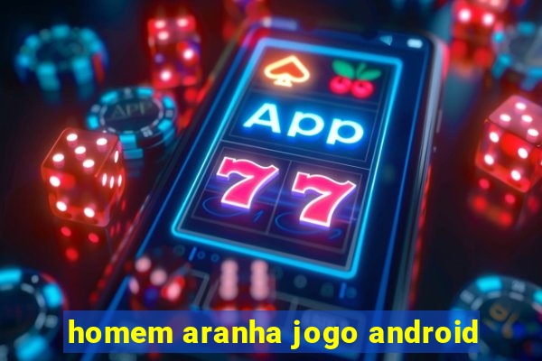 homem aranha jogo android