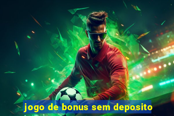 jogo de bonus sem deposito