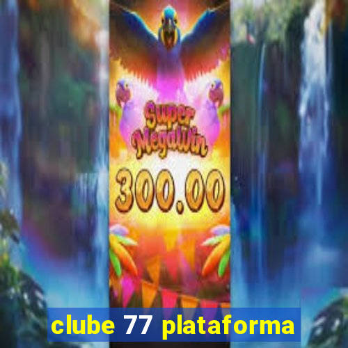 clube 77 plataforma