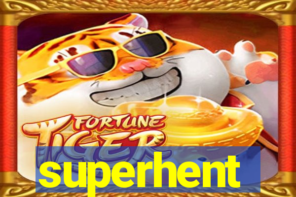 superhent