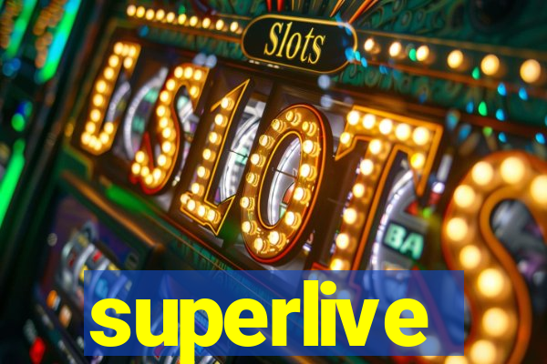 superlive