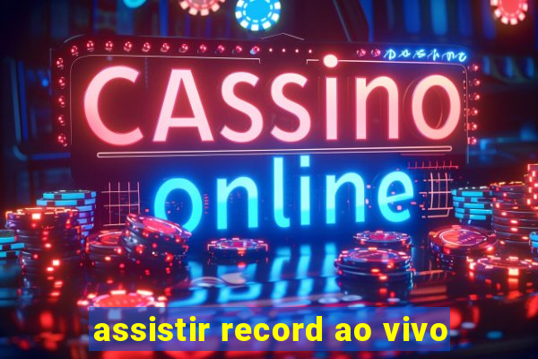 assistir record ao vivo