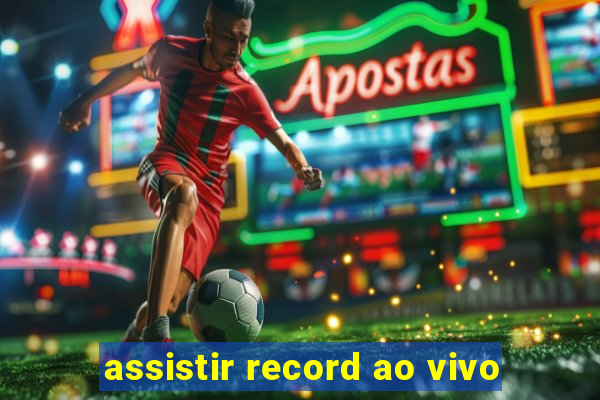 assistir record ao vivo