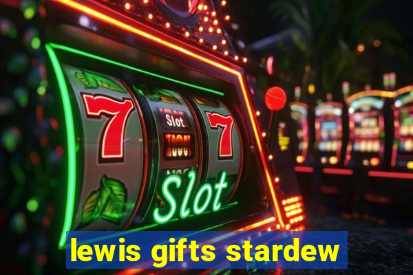 lewis gifts stardew