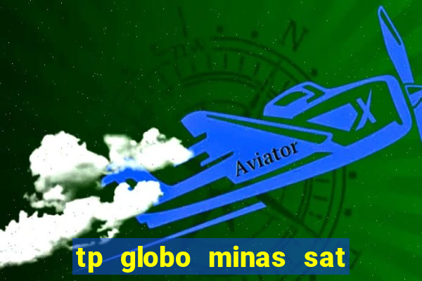 tp globo minas sat hd regional