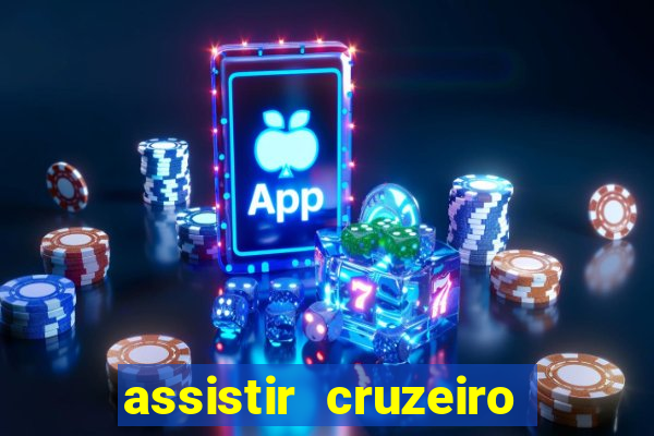 assistir cruzeiro ao vivo hd