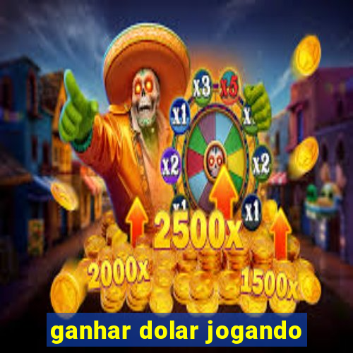 ganhar dolar jogando