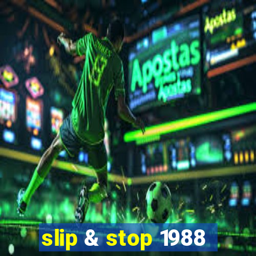 slip & stop 1988