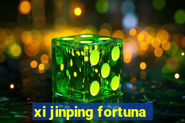 xi jinping fortuna