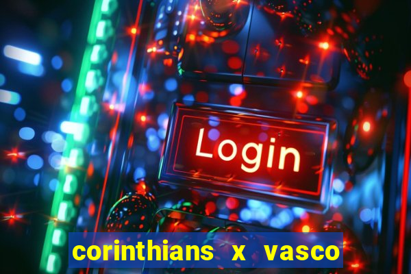 corinthians x vasco da gama ao vivo futemax