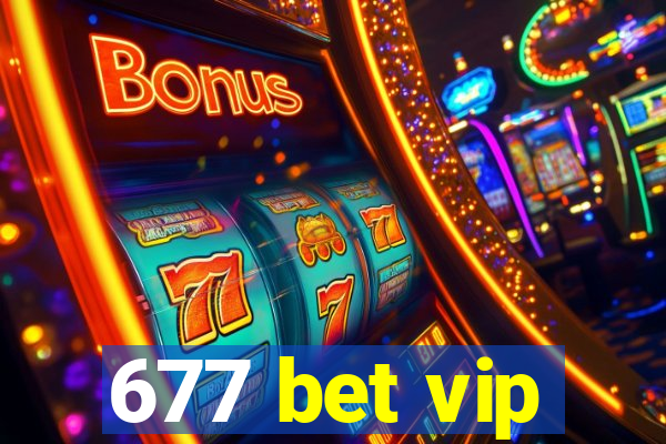 677 bet vip