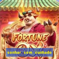 sonhar com cunhado jogo do bicho