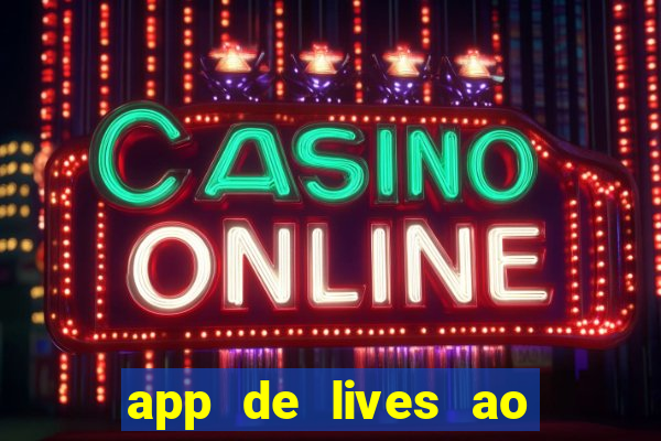 app de lives ao vivo 18