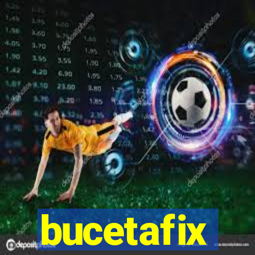 bucetafix