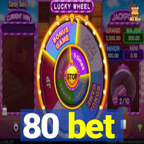 80 bet