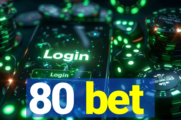 80 bet