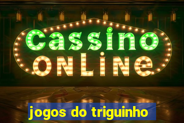 jogos do triguinho