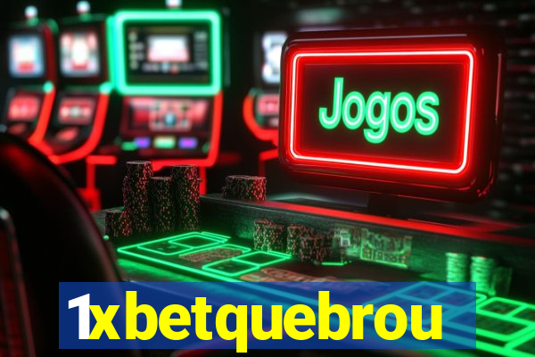 1xbetquebrou