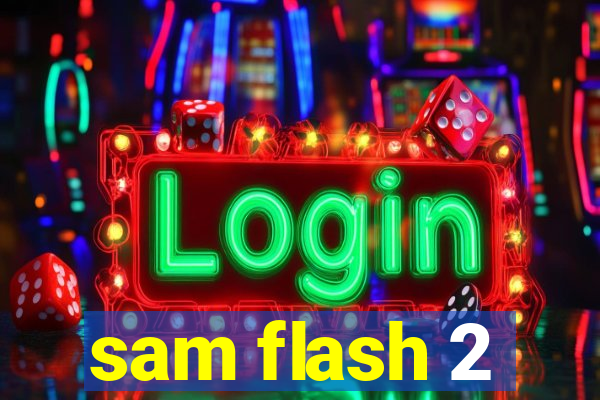 sam flash 2