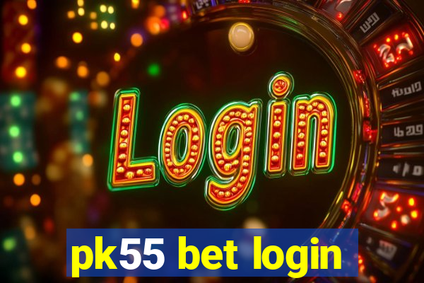 pk55 bet login