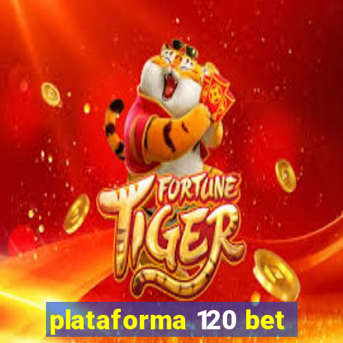 plataforma 120 bet