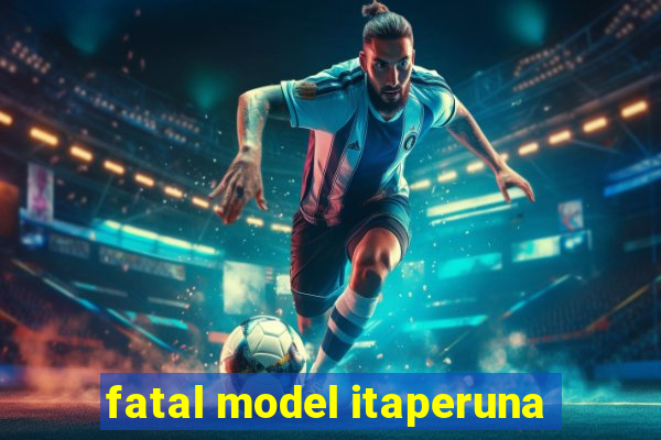 fatal model itaperuna