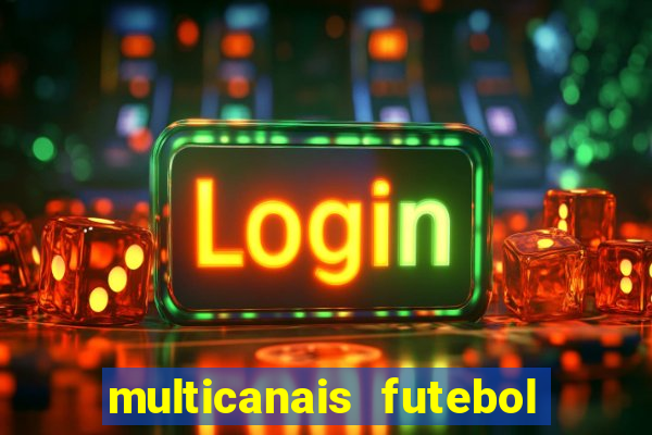 multicanais futebol ao vivo