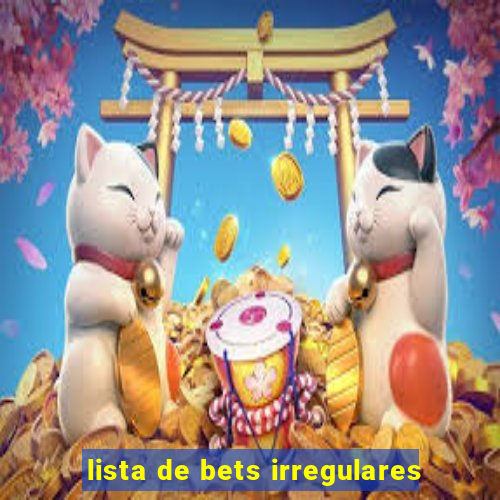 lista de bets irregulares