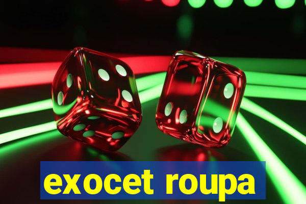 exocet roupa