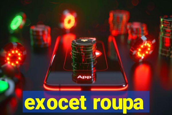 exocet roupa