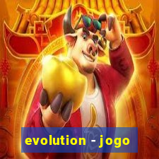 evolution - jogo