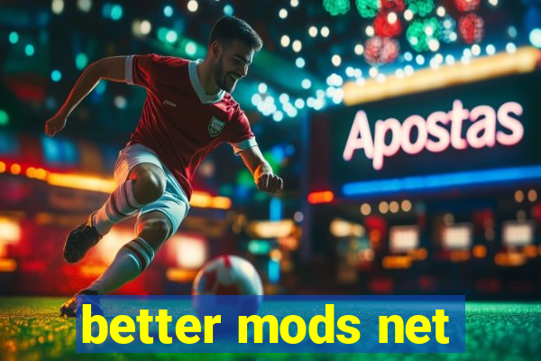 better mods net