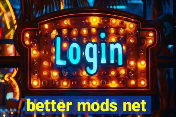 better mods net