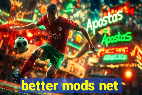 better mods net