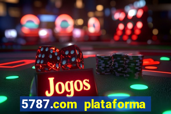 5787.com plataforma de jogos