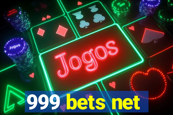 999 bets net