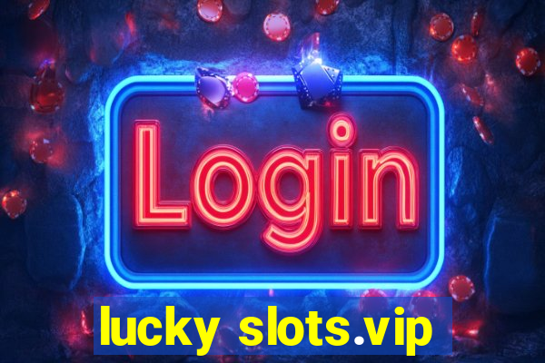 lucky slots.vip