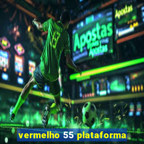 vermelho 55 plataforma