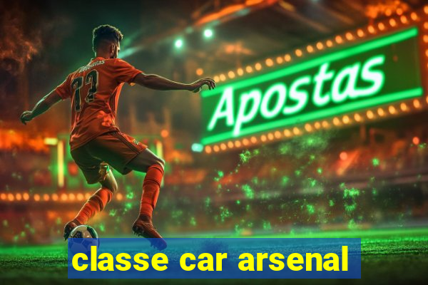 classe car arsenal