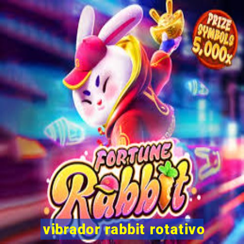 vibrador rabbit rotativo