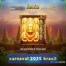 carnaval 2025 brasil