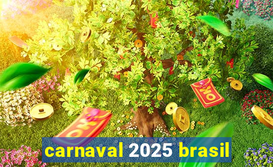 carnaval 2025 brasil