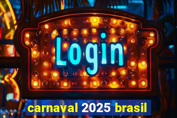 carnaval 2025 brasil