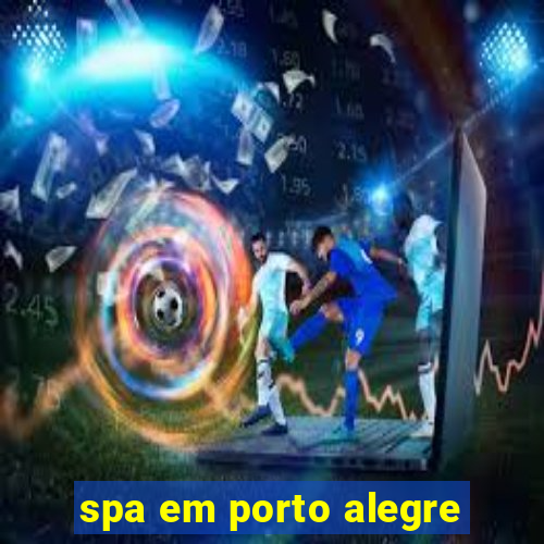 spa em porto alegre