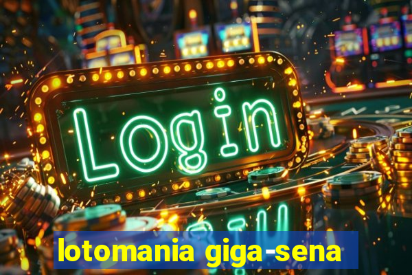 lotomania giga-sena