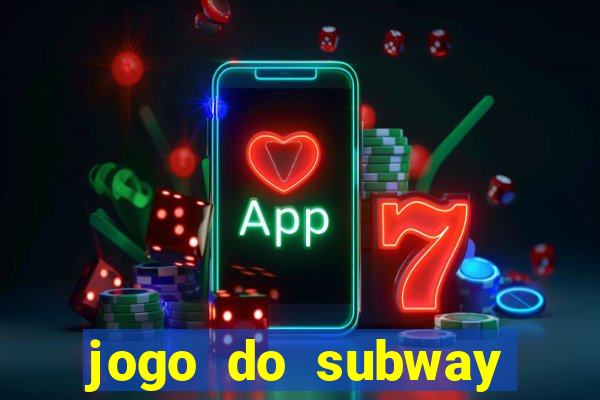 jogo do subway surf de ganhar dinheiro